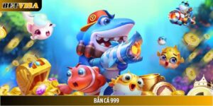 Bắn Cá 999 - Siêu Phẩm Đỉnh Cao Chỉ Có Tại Betvisa