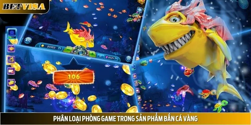 Có 3 phòng cược xuất hiện trong Bắn cá vàng