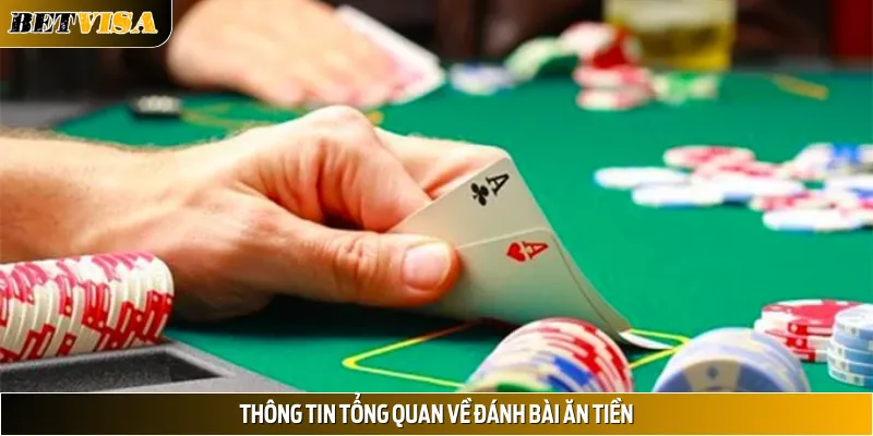 Thông tin tổng quan về đánh bài ăn tiền
