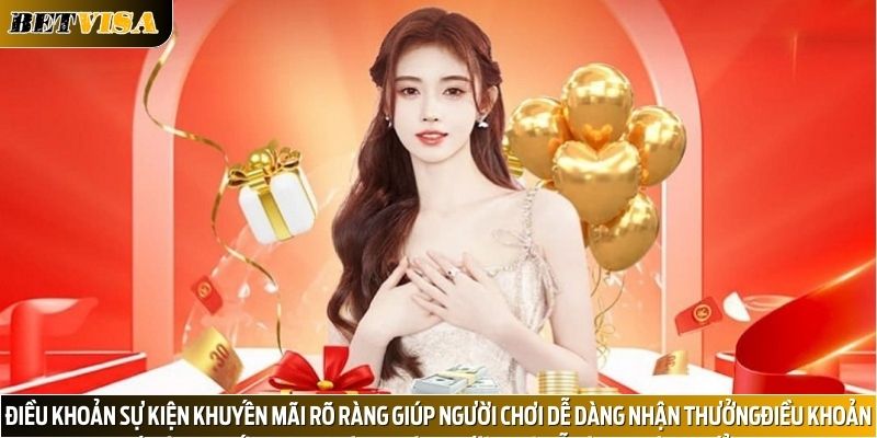 Điều khoản sự kiện khuyến mãi rõ ràng giúp người chơi dễ dàng nhận thưởng