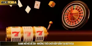 Game Nổ Hũ Dễ Ăn - Những Trò Chơi Hấp Dẫn Tại BETVISA