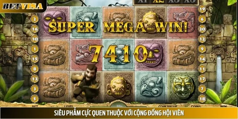 Siêu phẩm cực quen thuộc với cộng đồng hội viên
