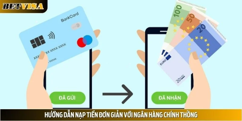Hướng dẫn nạp tiền đơn giản với ngân hàng chính thống