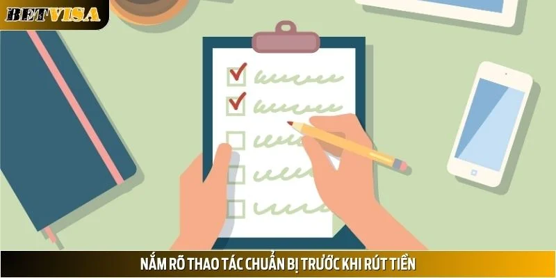Nắm rõ thao tác chuẩn bị trước khi rút tiền