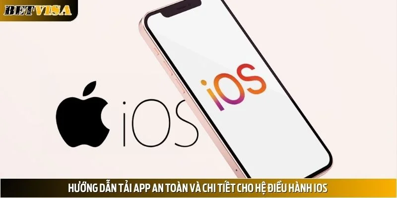 Hướng dẫn tải app an toàn và chi tiết cho hệ điều hành IOS