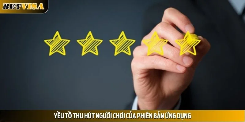 Yếu tố thu hút người chơi của phiên bản ứng dụng
