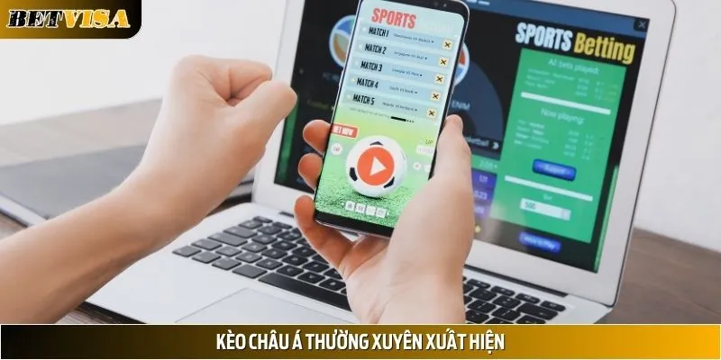 Giới thiệu về loại cược ưa chuộng kèo châu Á