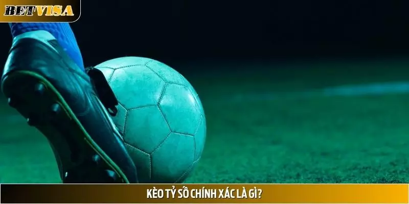 Hiểu sao về kèo tỷ số chính xác?