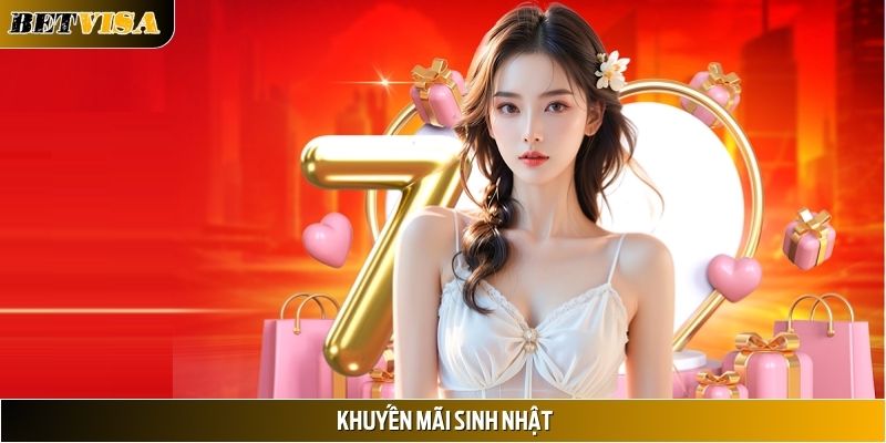 Khuyến Mãi Sinh Nhật Dành Riêng Cho Thành Viên Tại Betvisa