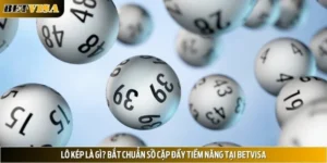 Lô Kép Là Gì? Bắt Chuẩn Số Cặp Đầy Tiềm Năng Tại Betvisa
