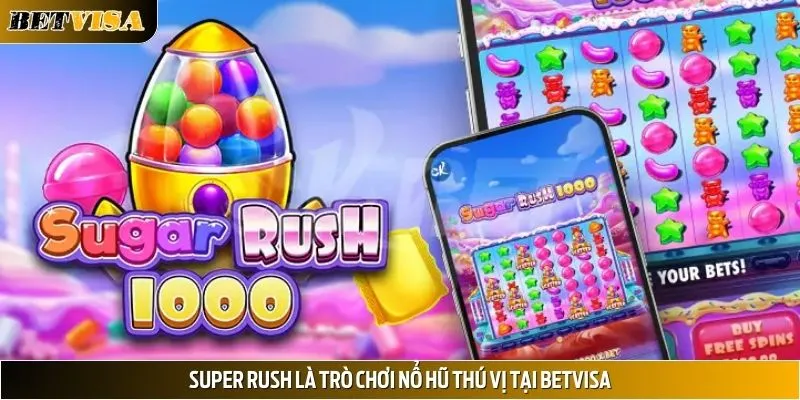 Thông tin chung về Nổ hũ Super Rush