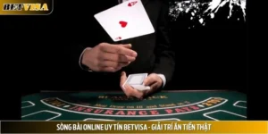 Sòng Bài Online Uy Tín Betvisa - Giải Trí Ăn Tiền Thật