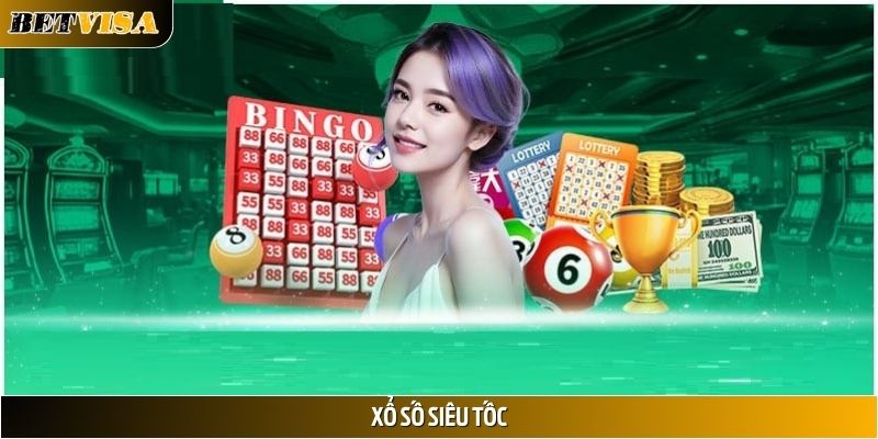 Xổ Số Siêu Tốc Betvisa – Chơi Nhanh, Trúng Lớn Mỗi Ngày